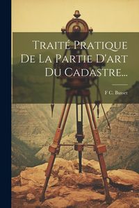 Produktbild: Trait&eacute; Pratique De La Partie D'art Du Cadastre...