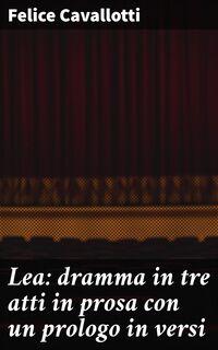 Produktbild: Lea: dramma in tre atti in prosa con un prologo in versi