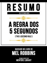 Produktbild: Resumo Estendido - A Regra Dos 5 Segundos (The 5 Second Rule) - Baseado No Livro De Mel Robbins