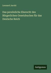 Produktbild: Das pers&ouml;nliche Eherecht des B&uuml;rgerlichen Gesetzbuches f&uuml;r das Deutsche Reich