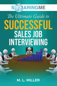 Produktbild: SoaringME The Ultimate Guide to Successful Sales Job Interviewing
