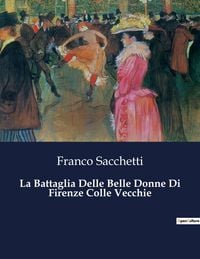 Produktbild: La Battaglia Delle Belle Donne Di Firenze Colle Vecchie