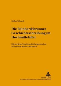 Produktbild: Die Reinhardsbrunner Geschichtsschreibung im Hochmittelalter