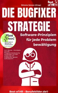 Produktbild: Die Bugfixer-Strategie - Software-Prinzipien f&uuml;r jede Problembew&auml;ltigung