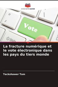 Produktbild: La fracture num&eacute;rique et le vote &eacute;lectronique dans les pays du tiers monde