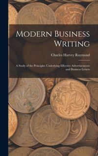 Produktbild: Modern Business Writing: A Study of the Principles Underlying Effective Advertisements and Business Letters