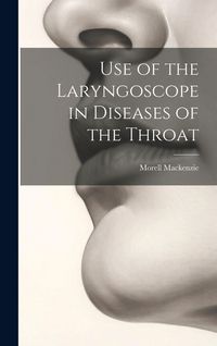 Produktbild: Use of the Laryngoscope in Diseases of the Throat