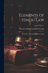 Produktbild: Elements of Hindu Law: Referable to British Judicature in India; Volume 1