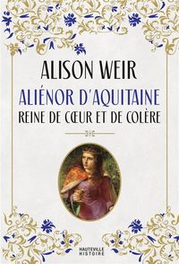 Produktbild: Ali&eacute;nor d'Aquitaine : reine de coeur et de col&egrave;re