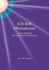 Produktbild: Ich bin Affirmationen und das Geheimnis ihrer erfolgreichen Anwendung