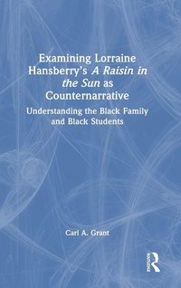 Produktbild: Examining Lorraine Hansberry's A Raisin in the Sun as Counternarrative