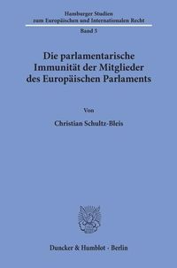Produktbild: Die parlamentarische Immunit&auml;t der Mitglieder des Europ&auml;ischen Parlaments.
