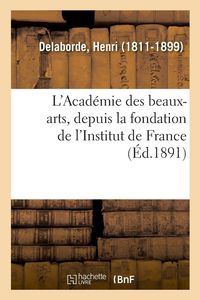Produktbild: L'Acad&eacute;mie des beaux-arts, depuis la fondation de l'Institut de France