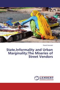 Produktbild: State,Informality and Urban Marginality:The Miseries of Street Vendors