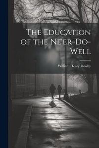 Produktbild: The Education of the Ne'er-do-well
