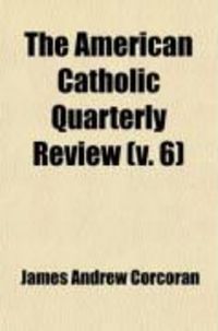 Produktbild: The American Catholic Quarterly Review (Volume 6)
