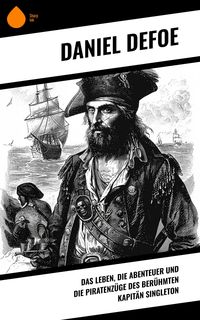 Produktbild: Das Leben, die Abenteuer und die Piratenz&uuml;ge des ber&uuml;hmten Kapit&auml;n Singleton