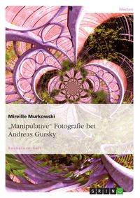 Produktbild: "Manipulative" Fotografie bei Andreas Gursky