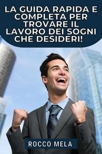 Produktbild: La guida rapida e completa per trovare il lavoro dei sogni che desideri!