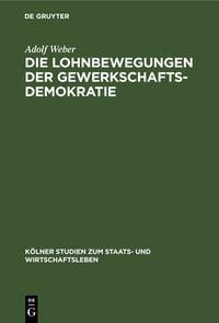 Produktbild: Die Lohnbewegungen der Gewerkschaftsdemokratie
