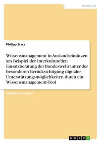Produktbild: Wissensmanagement in Auslandseins&auml;tzen am Beispiel der Interkulturellen Einsatzberatung der Bundeswehr unter der besonderen Ber&uuml;cksichtigung digitaler
