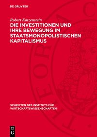Produktbild: Die Investitionen und ihre Bewegung im staatsmonopolistischen Kapitalismus