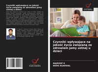 Produktbild: Czynniki wp&iquest;ywaj&iquest;ce na jako&iquest;&iquest; &iquest;ycia zwi&iquest;zan&iquest; ze zdrowiem jamy ustnej u dzieci