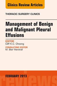 Bild vom Artikel Management of Benign and Malignant Pleural Effusions, An Issue of Thoracic Surgery Clinics vom Autor Cliff K. C. Choong