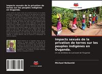 Produktbild: Impacts sexu&eacute;s de la privation de terres sur les peuples indig&egrave;nes en Ouganda.