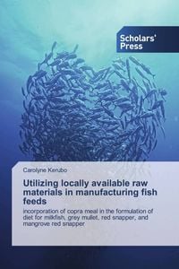 Produktbild: Utilizing locally available raw materials in manufacturing fish feeds
