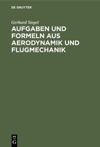 Bild vom Artikel Aufgaben und Formeln aus Aerodynamik und Flugmechanik vom Autor Gerhard Siegel