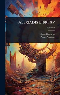 Produktbild: Alexiadis Libri Xv
