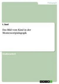 Produktbild: Das Bild vom Kind in der Montessorip&auml;dagogik