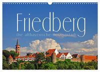 Produktbild: Friedberg. Die altbayerische Herzogstadt (Wandkalender 2026 DIN A3 quer), CALVENDO Monatskalender