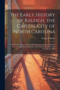 Produktbild: The Early History of Raleigh, the Capital City of North Carolina