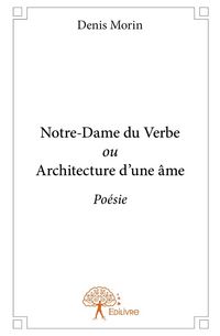 Produktbild: Notre-Dame du Verbe ou Architecture d'une &acirc;me