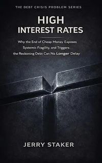 Produktbild: Book #6  High Interest Rates: Why the End of Cheap Money Exposes Systemic Fragility  and Triggers the Reckoning Debt Can No Longer Delay