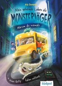 Produktbild: Mein geheimes Leben als Monsterj&auml;ger - Warum du niemals in einen Gully fallen solltest