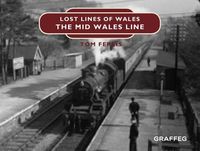 Produktbild: Lost Lines of Wales: The Mid Wales Line