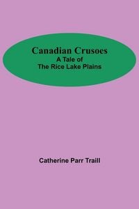Produktbild: Canadian Crusoes; A Tale Of The Rice Lake Plains