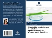 Produktbild: Physio-biochemische und molekulare Ver&auml;nderungen bei Weizen unter Salzstress
