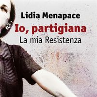 Produktbild: Io, partigiana. La mia Resistenza