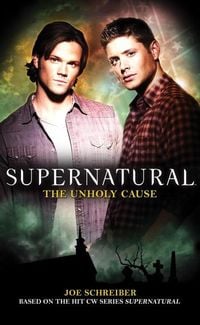 Bild vom Artikel Supernatural: The Unholy Cause vom Autor Joe Schreiber