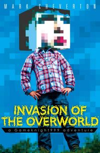 Produktbild: Cheverton, M: Invasion of the Overworld: a Gameknight999 Adv