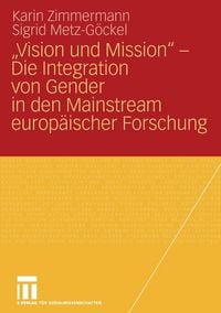 Produktbild: "Vision und Mission" - Die Integration von Gender in den Mainstream europ&auml;ischer Forschung