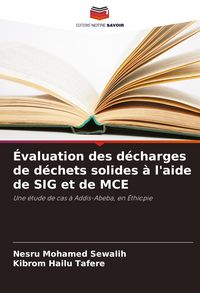 Produktbild: &Eacute;valuation des d&eacute;charges de d&eacute;chets solides &agrave; l'aide de SIG et de MCE
