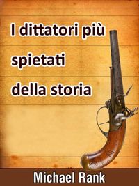 Produktbild: I dittatori pi&ugrave; spietati della storia