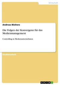 Produktbild: Die Folgen der Konvergenz f&uuml;r das Medienmanagement