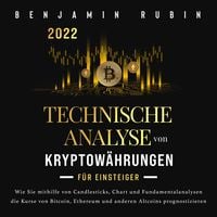Produktbild: Technische Analyse von Kryptow&auml;hrungen f&uuml;r Einsteiger: Wie Sie mithilfe von Candlesticks, Chart- und Fundamentalanalysen die Kurse von Bitcoin, Ethereum und anderen Altcoins prognostizieren