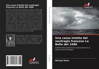 Produktbild: Una cassa intatta del naufragio francese La Belle del 1686